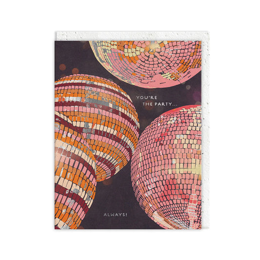 Playful birthday card showing an illustration of four mirrored disco balls against a dark background, with the text “You’re the party... Always!”.