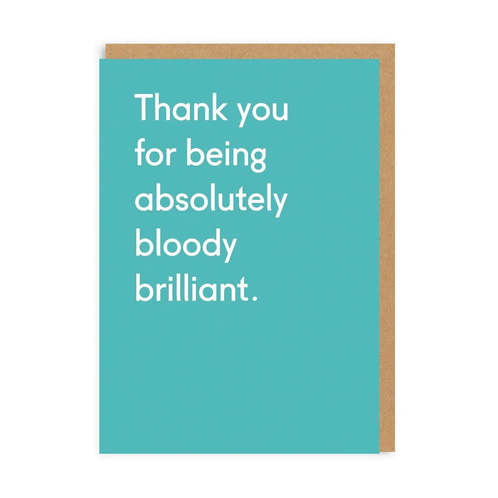 A greeting card from Twin Pines, featuring a teal background with a hint of turquoise foil design, and white text that reads, Thank you for being absolutely bloody brilliant.